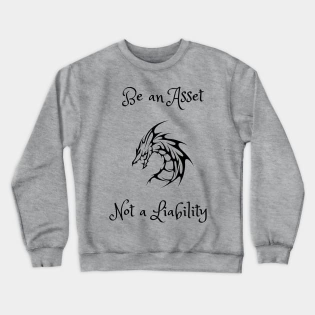 Be an asset not a liability Crewneck Sweatshirt by Rickido